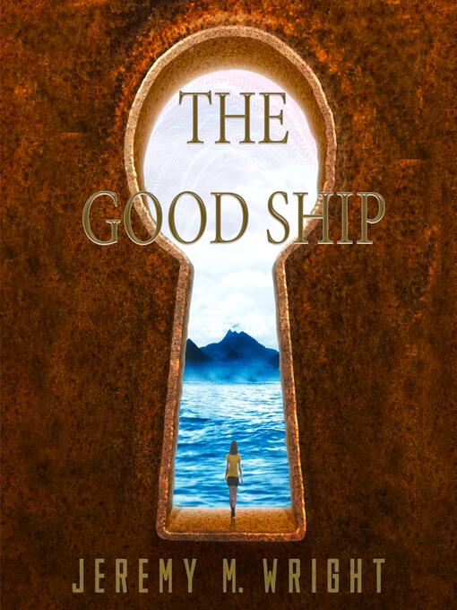 Title details for The Good Ship by Jeremy M. Wright - Available